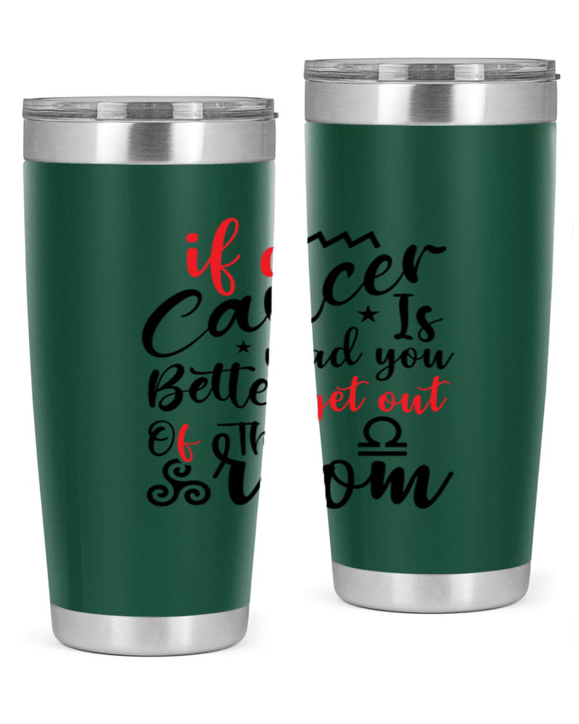 If A Cancer Is Mad You Better Get Out Of That Room 250#- zodiac- Tumbler