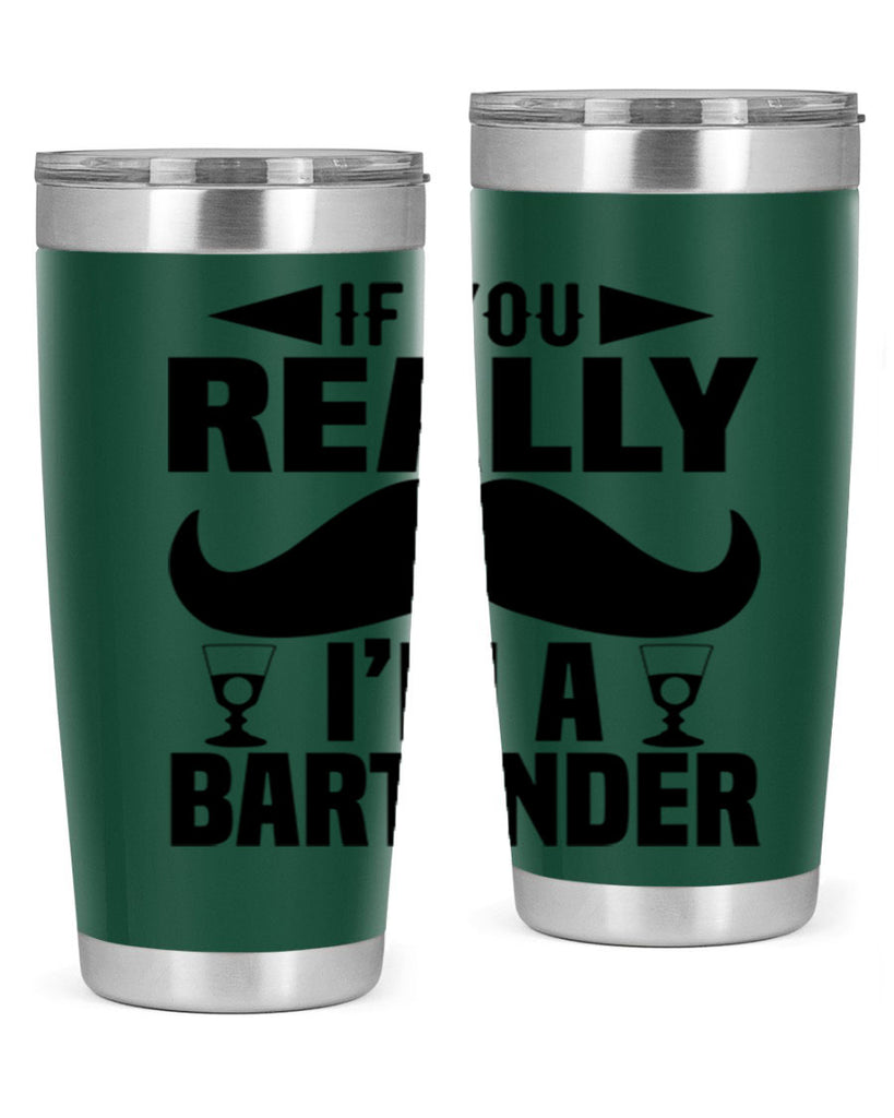 If you really Style 15#- bartender- tumbler