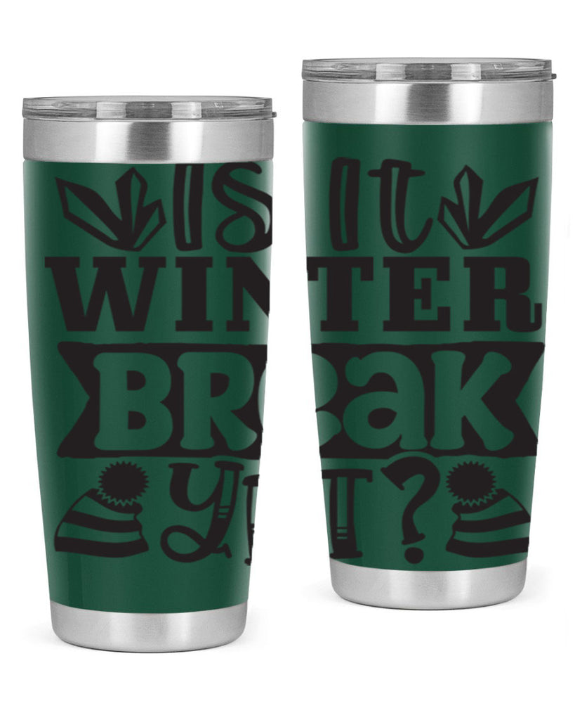 Is it winter break yet 255#- winter- Tumbler