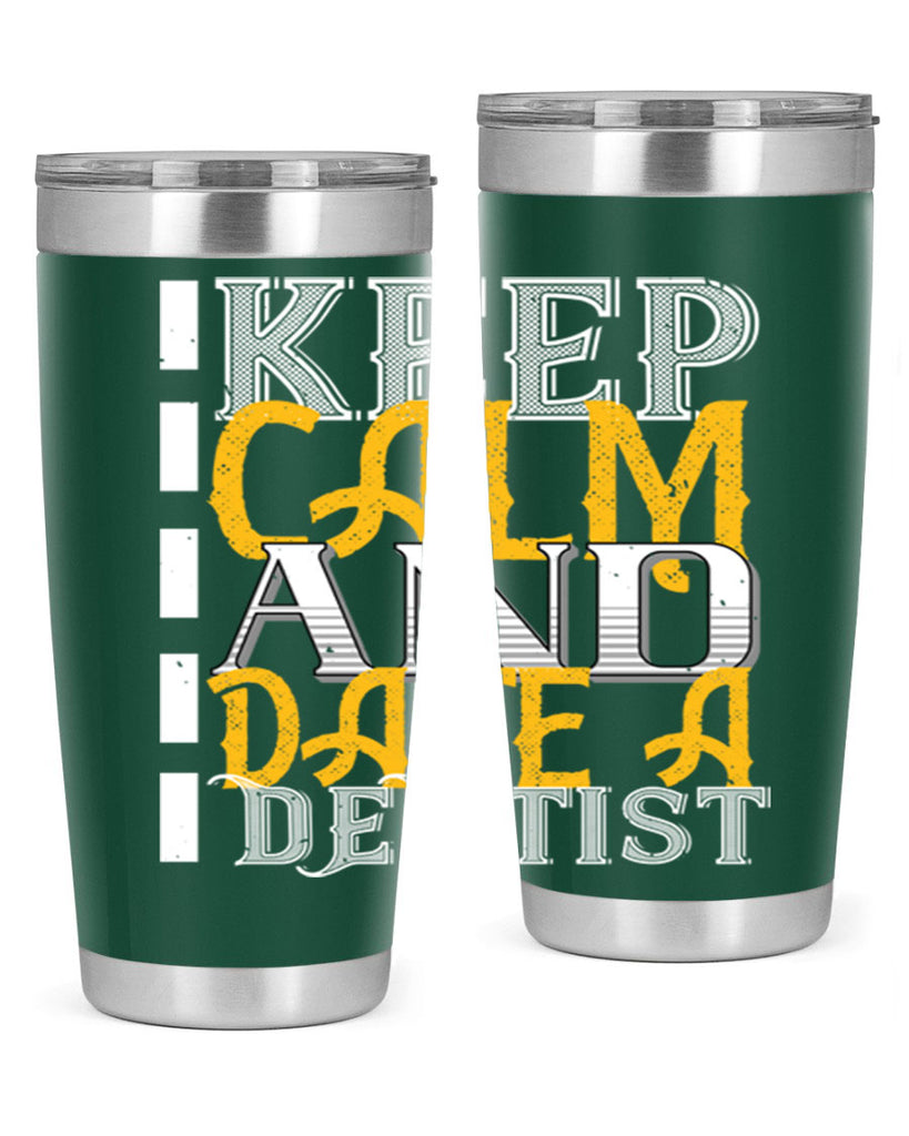 Keep calm and date a dentist Style 29#- dentist- tumbler