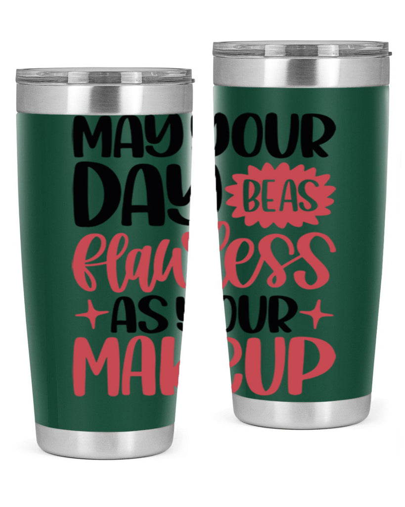 May Your Day Be As Flawless As Your Makeup Style 37#- make up- Tumbler
