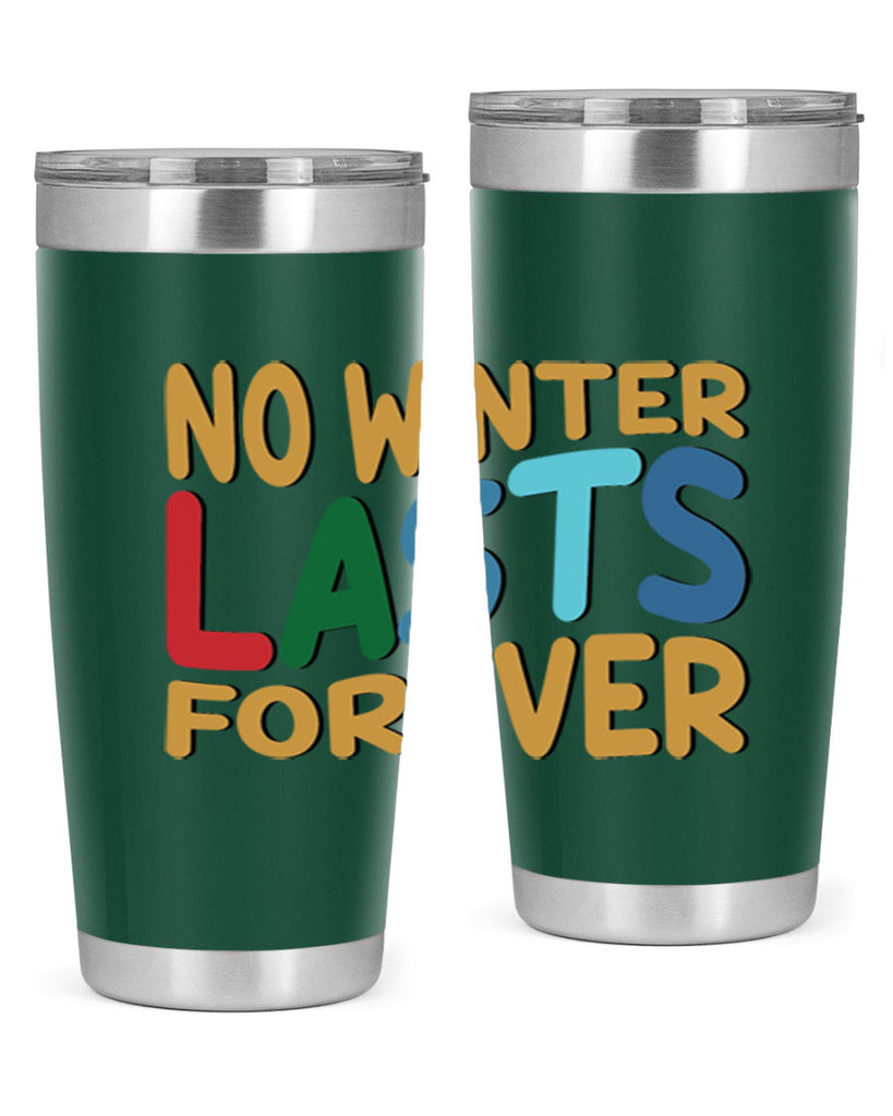 No Winter Lasts Forever 327#- winter- Tumbler