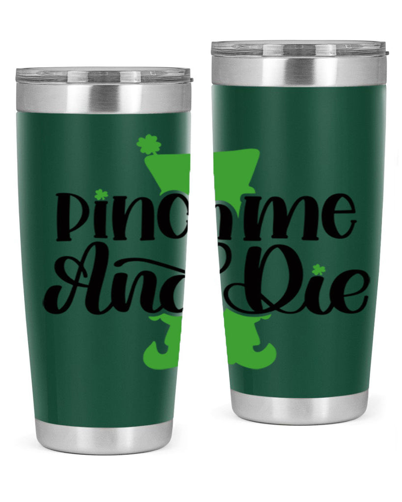 Pinch Me And Die Style 38#- St Patricks Day- Tumbler