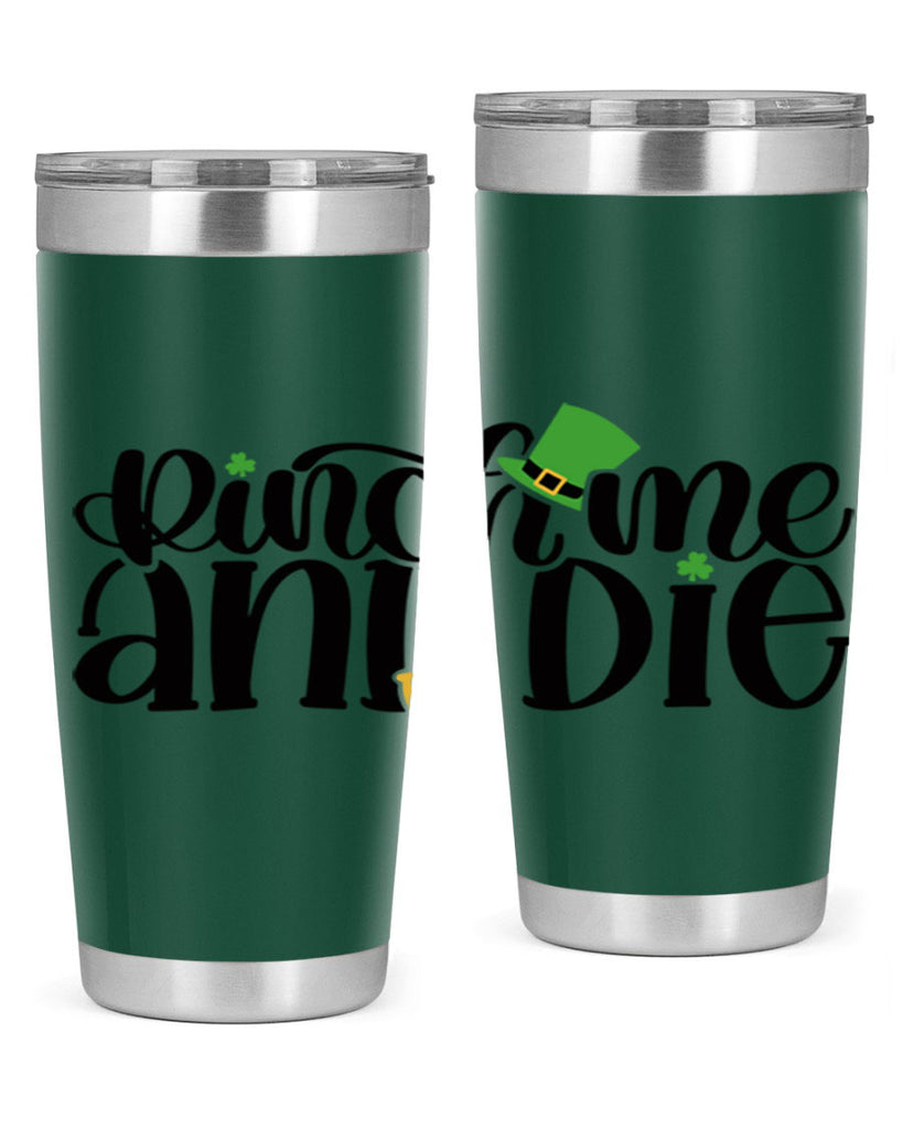 Pinch Me And Die Style 39#- St Patricks Day- Tumbler