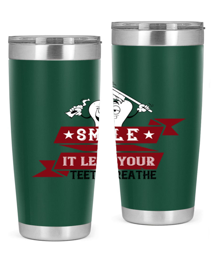 Smile it lets your teeth breathe Style 21#- dentist- tumbler