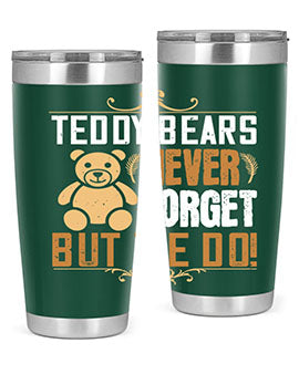 Teddy Bears never forget, but we do! 29#- Bears- Tumbler
