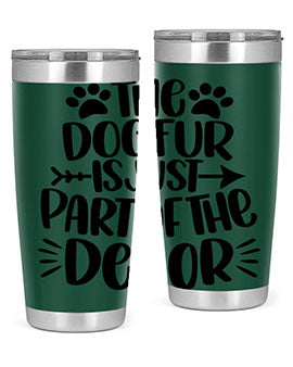 The Dog Fur Is Just Part Of The Decor Style 8#- dog- Tumbler