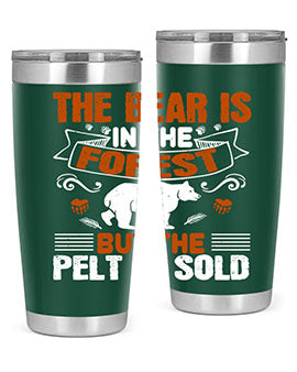 The bear is in the forest, but the pelt is sold 30#- Bears- Tumbler