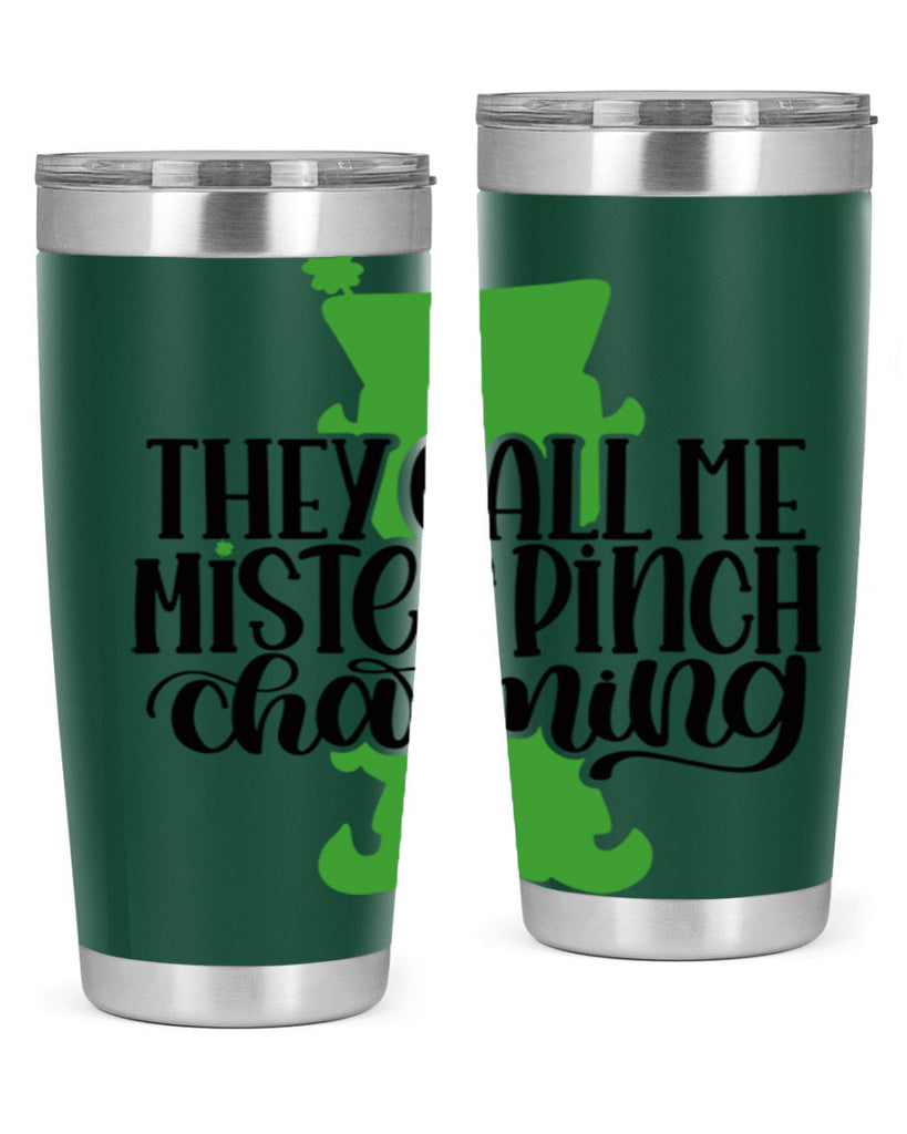 They Call Me Mister Pinch Charming Style 24#- St Patricks Day- Tumbler