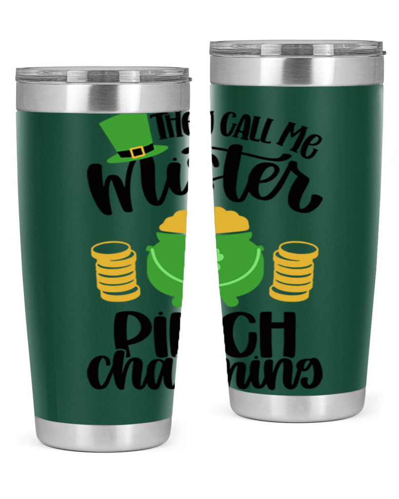 They Call Me Mister Pinch Charming Style 25#- St Patricks Day- Tumbler