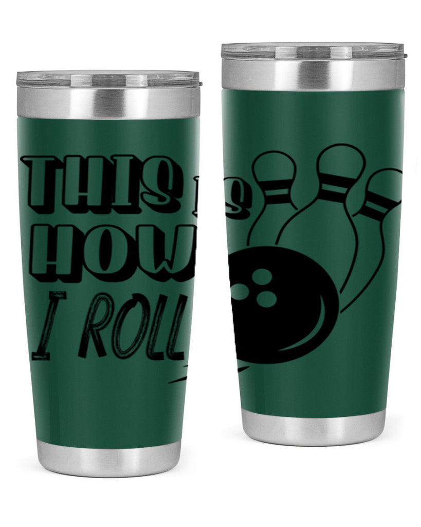 This is how I roll 141#- bowlig- Tumbler