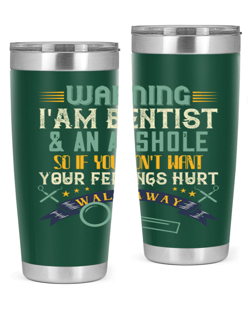 Warning im dentist an asshole Style 9#- dentist- tumbler