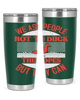 We ask people not to duck the ropes but they can Style 11#- duck- Tumbler