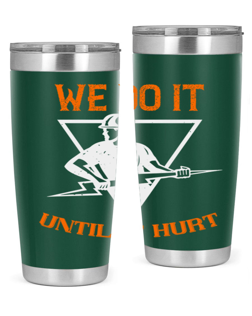 We do it untill it hurt Style 3#- electrician- tumbler