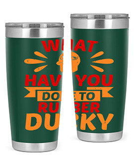 What Have You Done To Rubber Ducky Style 9#- duck- Tumbler