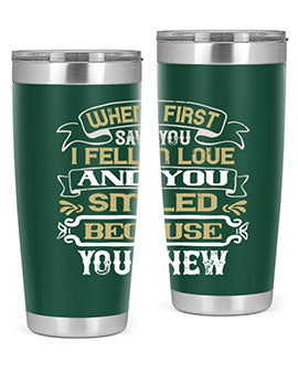 When I first saw you I fell in love and you smiled because you knew Style 12#- pig- Tumbler