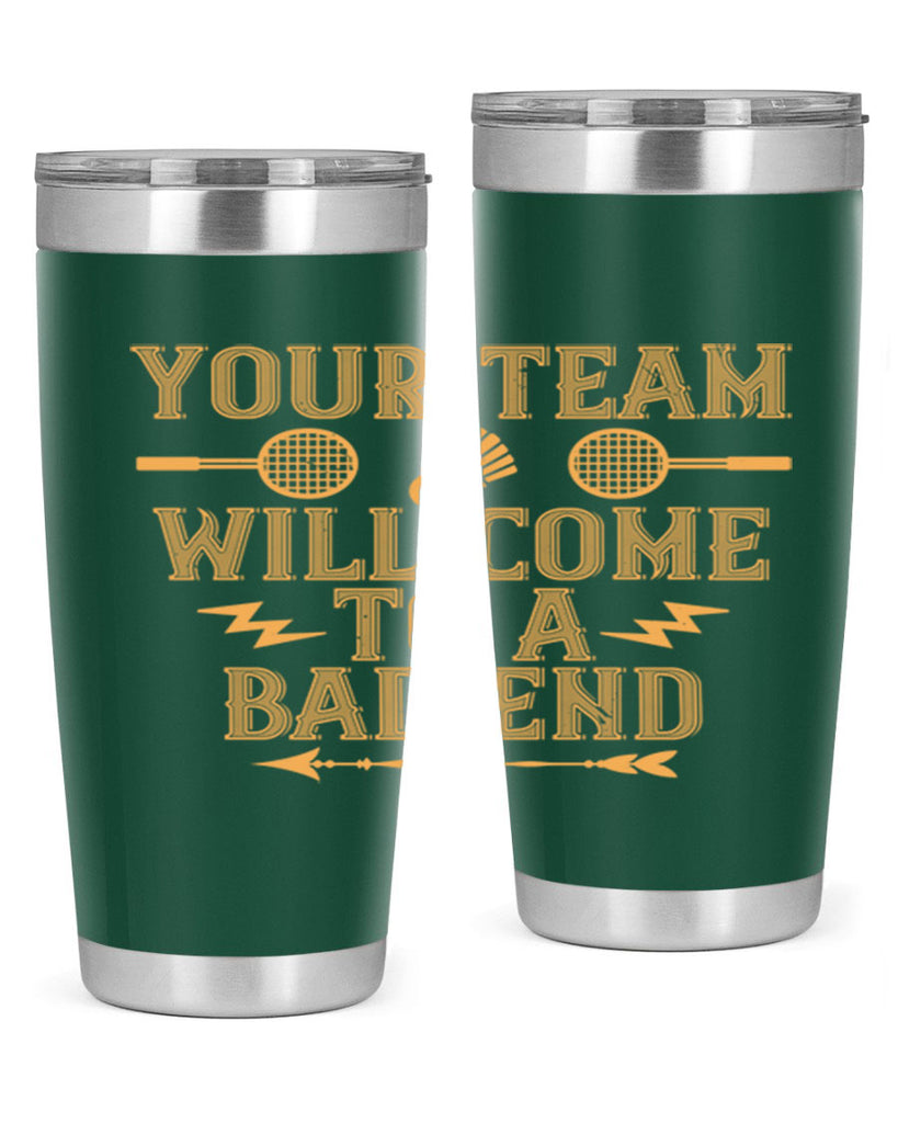 Your team will come to a bad end 1752#- badminton- Tumbler