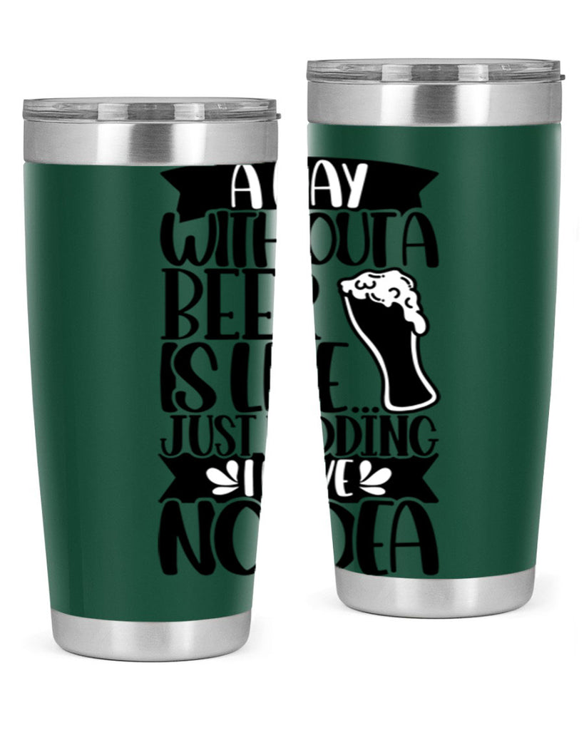 a day without a beer is like 51#- beer- Tumbler