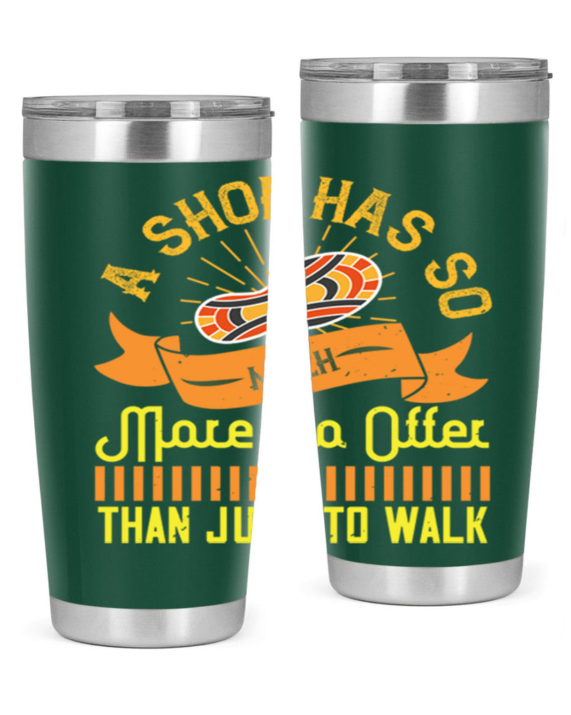 a shoe has so much more to offer than just to walk 96#- walking- Tumbler