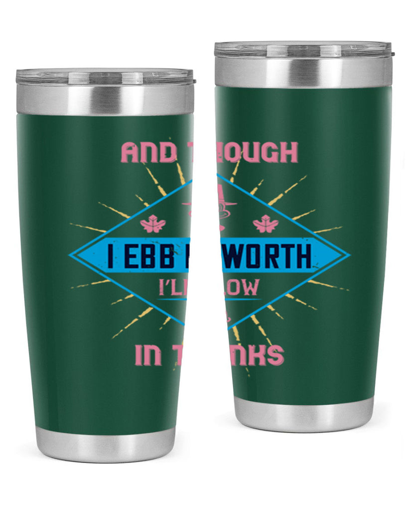 and though i ebb in worth i’ll flow in thanks 49#- thanksgiving- Tumbler