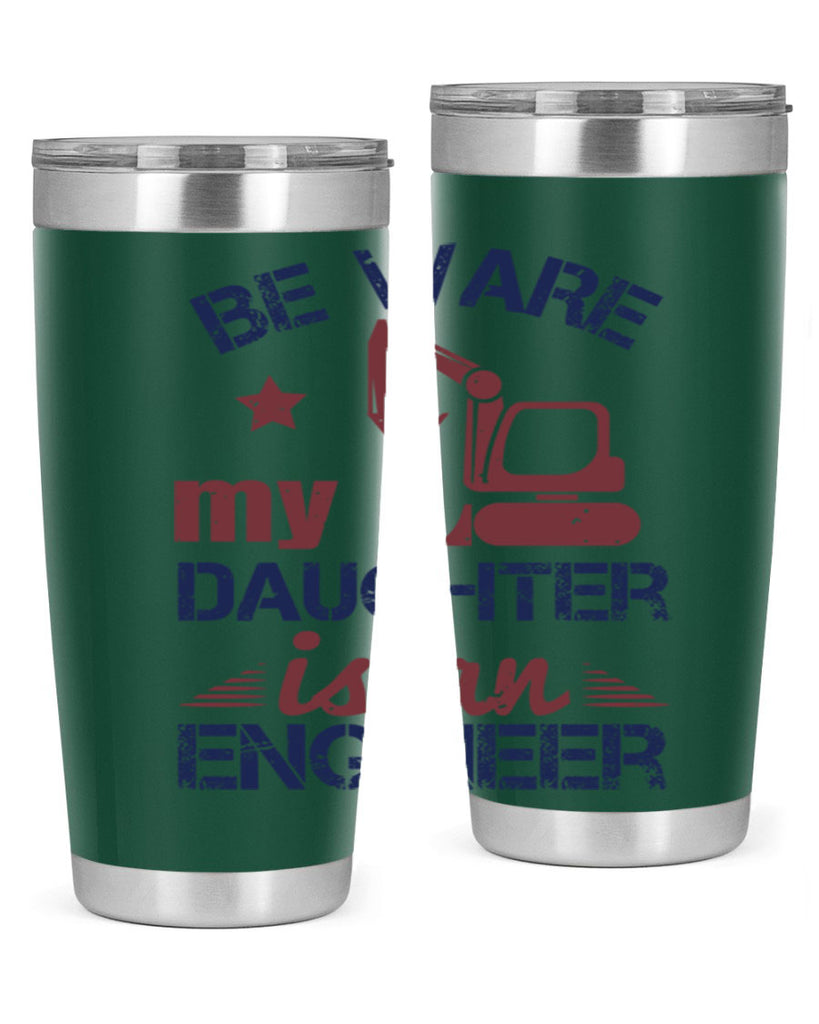 be ware my daughter is an engineer Style 28#- engineer- tumbler