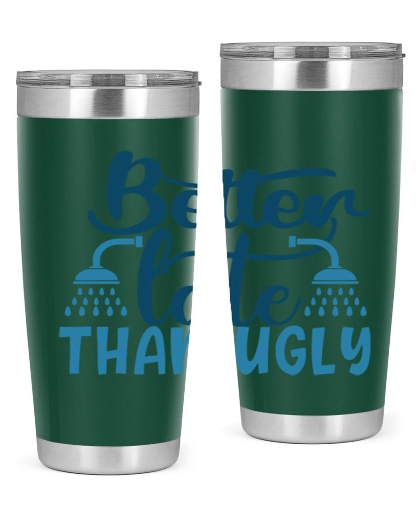 better late than ugly 88#- bathroom- Tumbler