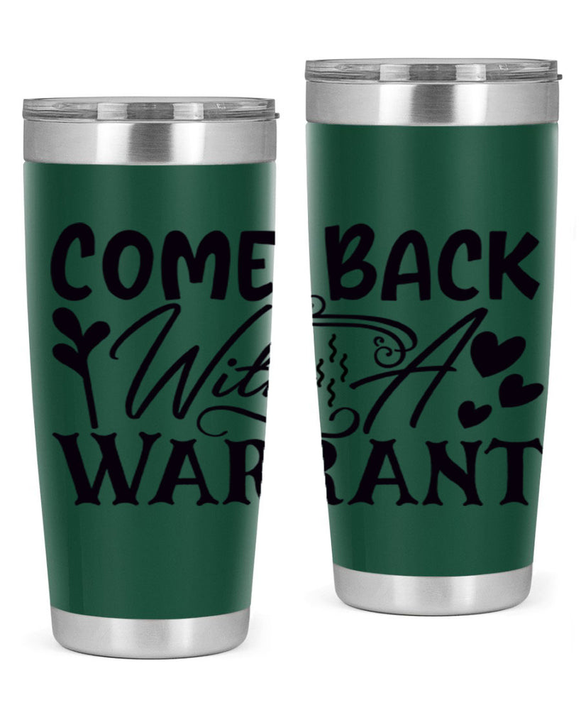 come back with a warrant 81#- home- Tumbler