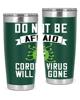 do not be afraid corona virus will be gone Style 56#- corona virus- Tumbler