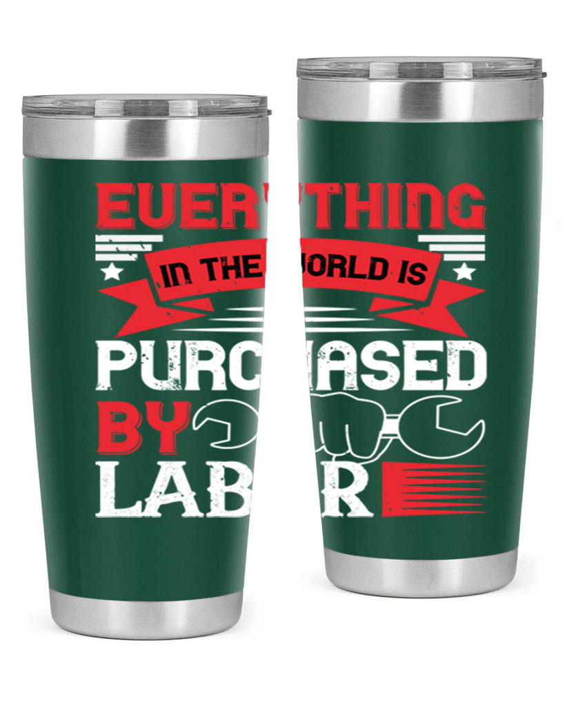 everything in the world is purchased by labor 50#- labor day- Tumbler
