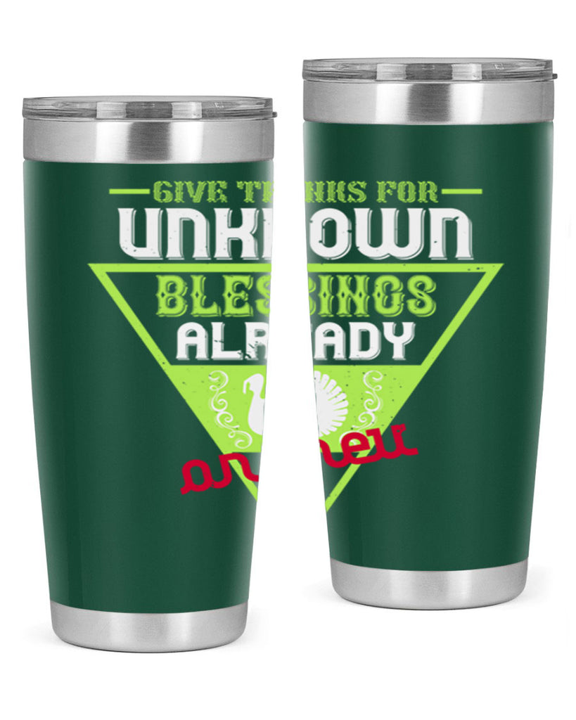 give thanks for unknown blessings already on their way 42#- thanksgiving- Tumbler