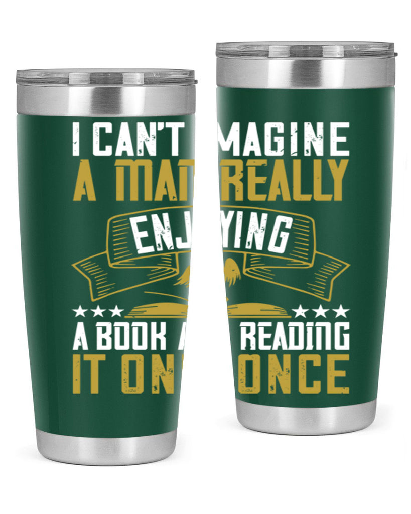 i can’t imagine a man really enjoying a book and reading it only once 69#- reading- Tumbler