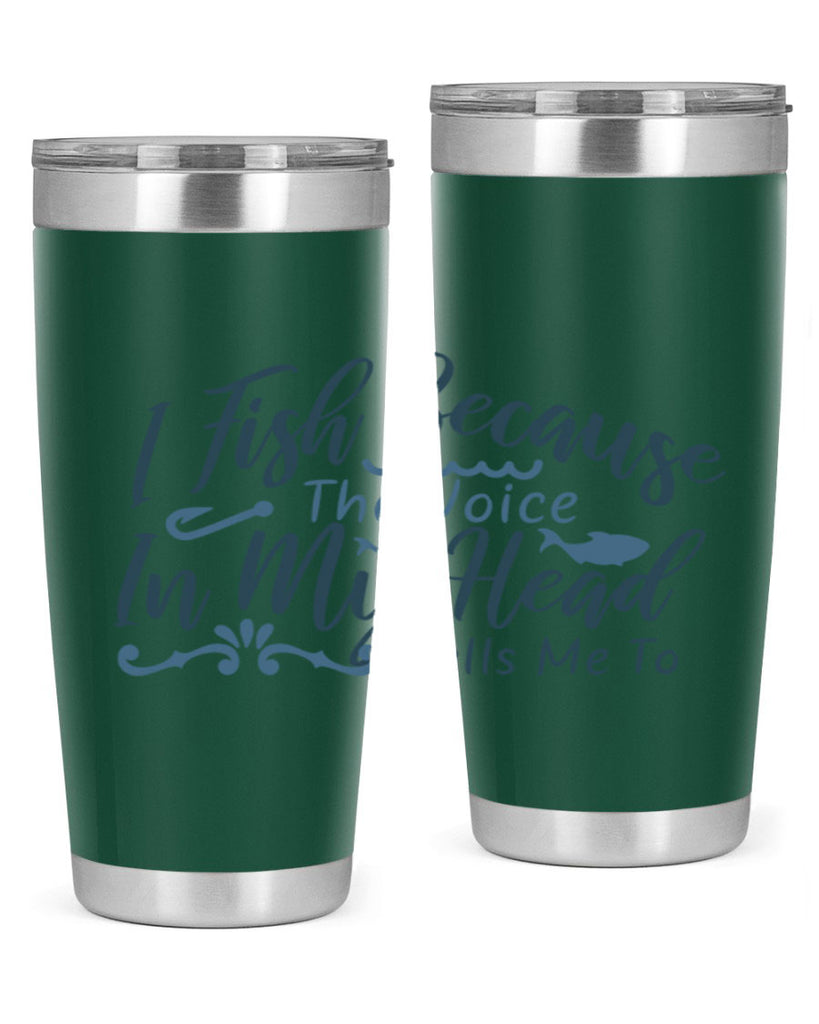 i fish because the voice in my head 114#- fishing- Tumbler