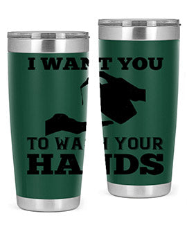 i want you to wash your hands Style 31#- corona virus- Tumbler