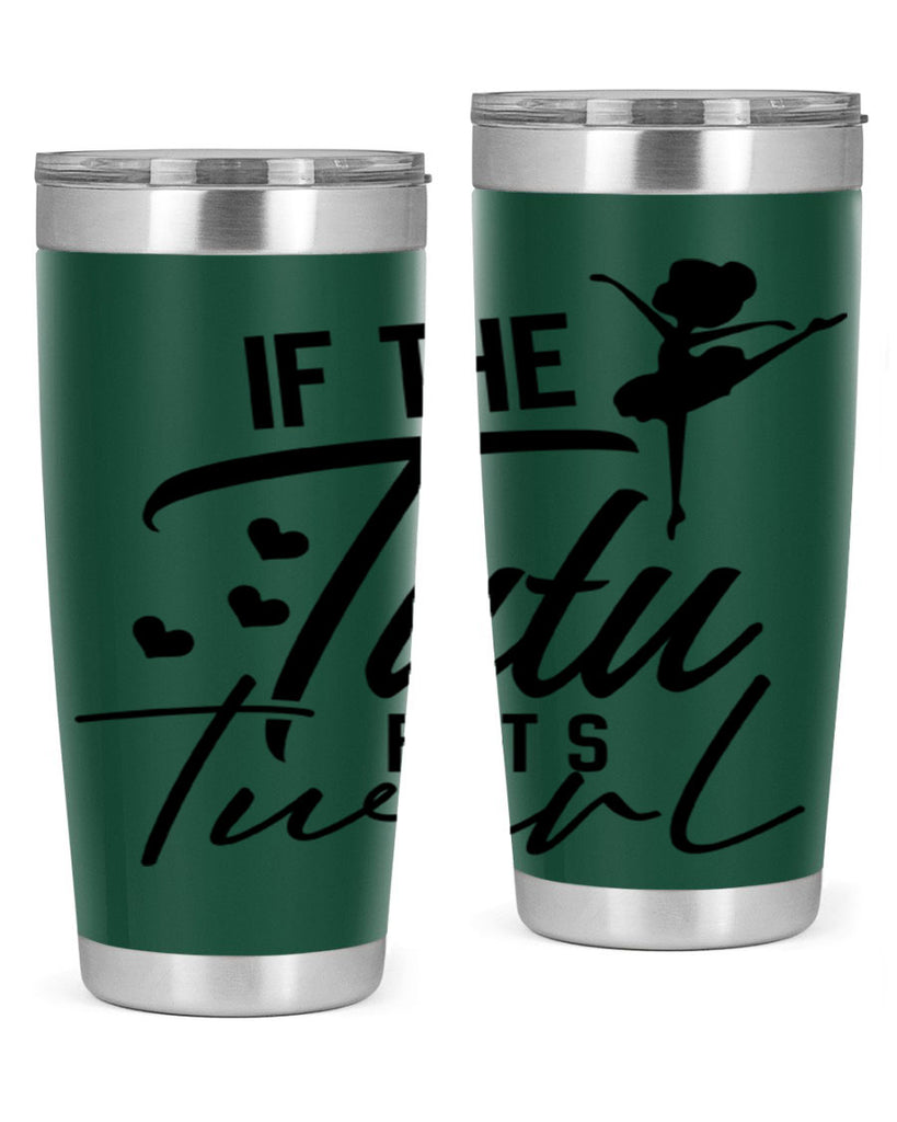 if the tutu fits twirl 48#- ballet- Tumbler