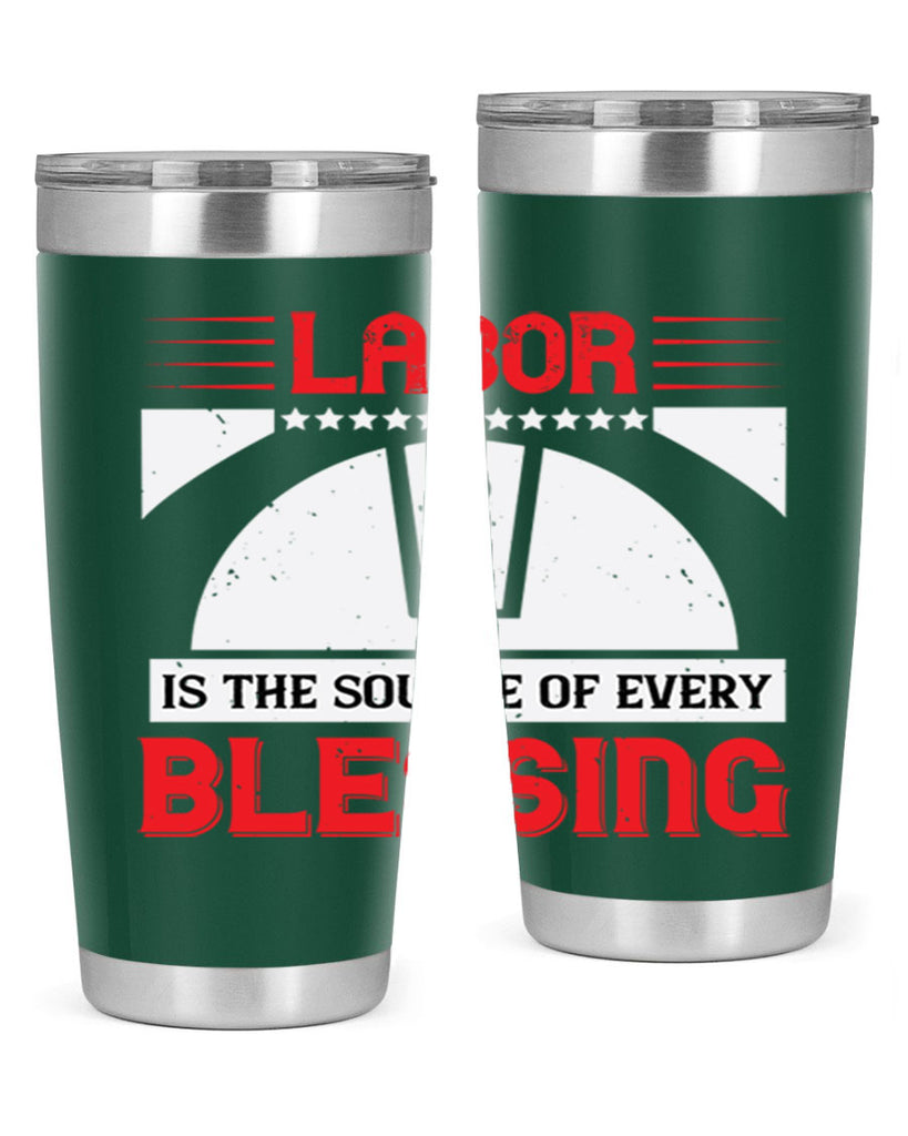 labor is the source of every blessing 29#- labor day- Tumbler