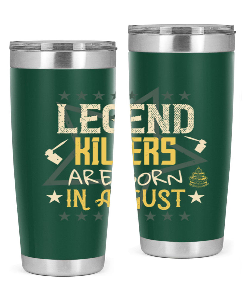 legend killers are born in august Style 64#- birthday- tumbler