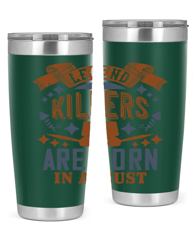 legend killers are born in august Style 66#- birthday- tumbler