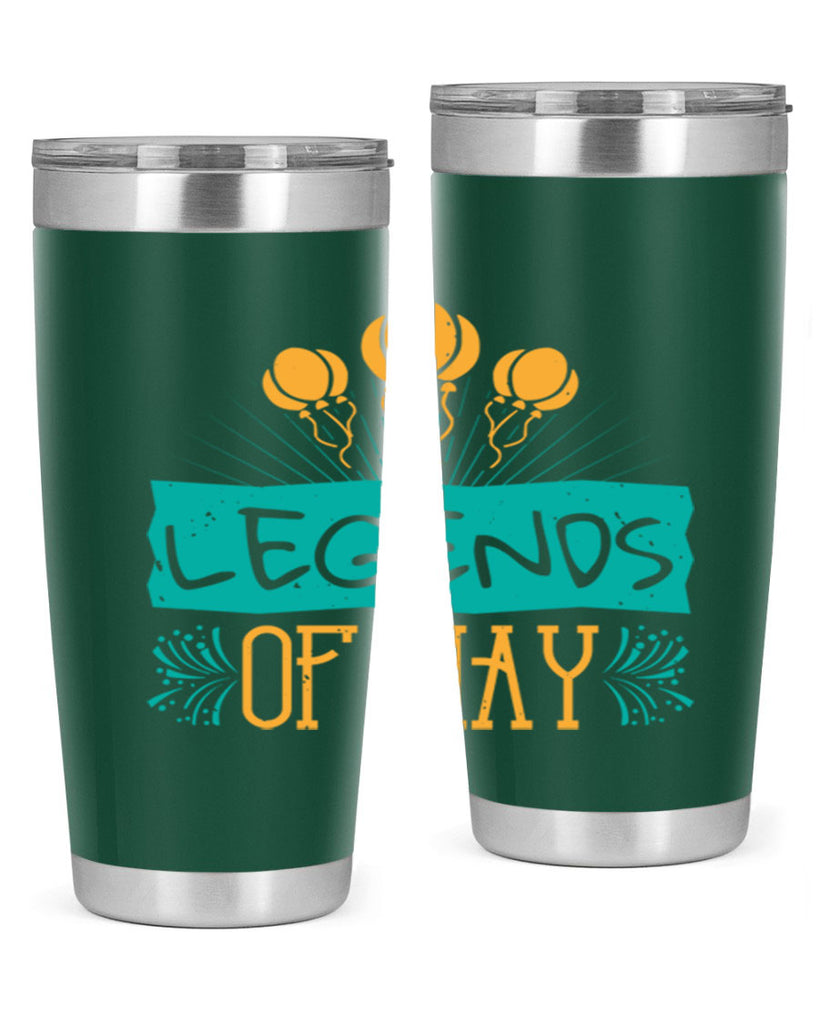 legends of may Style 54#- birthday- tumbler