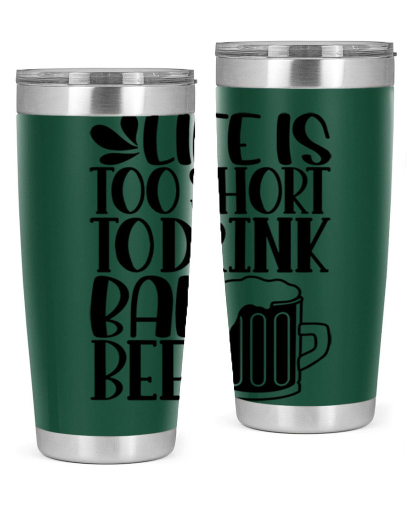 life is too short to drink 26#- beer- Tumbler