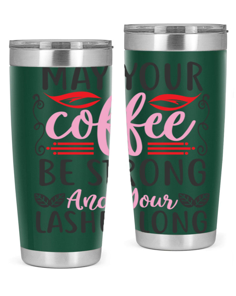 may your coffee be strong and your lashes long Style 151#- make up- Tumbler