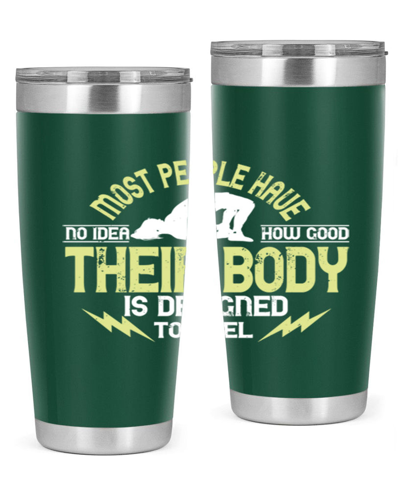 most people have no idea how good their body is designed to feel 68#- yoga- Tumbler