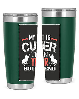 my cat is cuter than your boyfriend Style 71#- cat- Tumbler