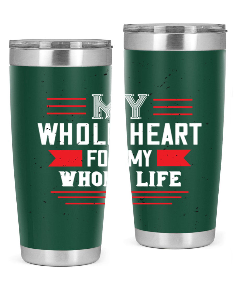 my whole heart for my whole life 33#- valentines day- Tumbler