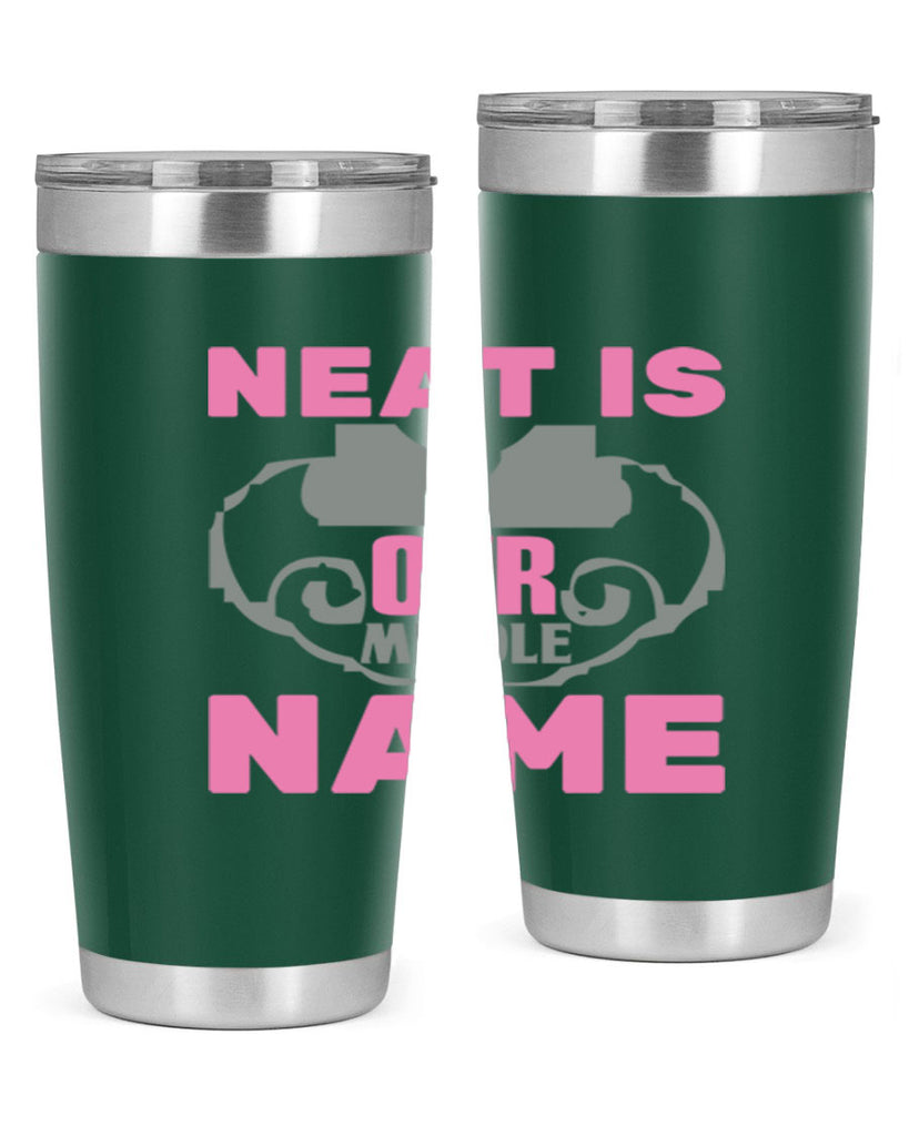 neat is our middle name Style 21#- cleaner- tumbler