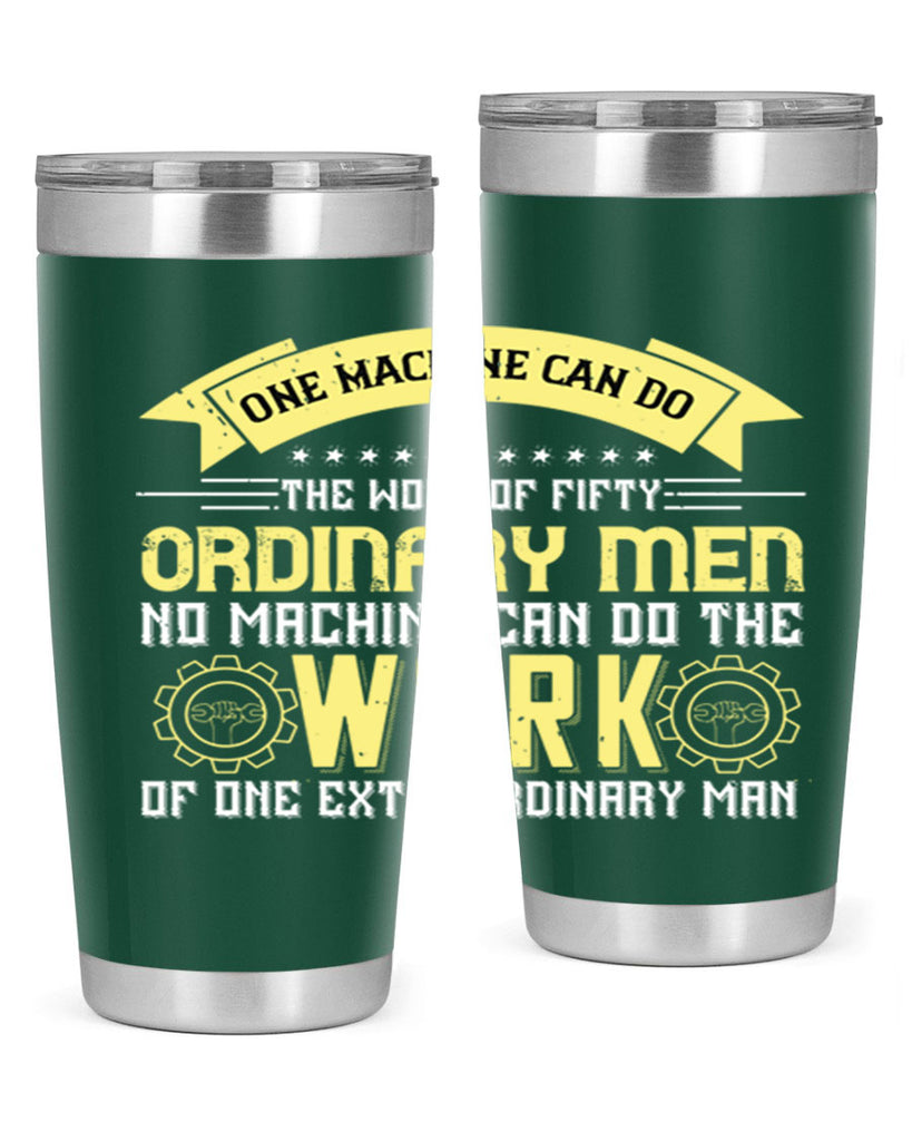 one machine can do the work of fifty ordinary men no machine 21#- labor day- Tumbler