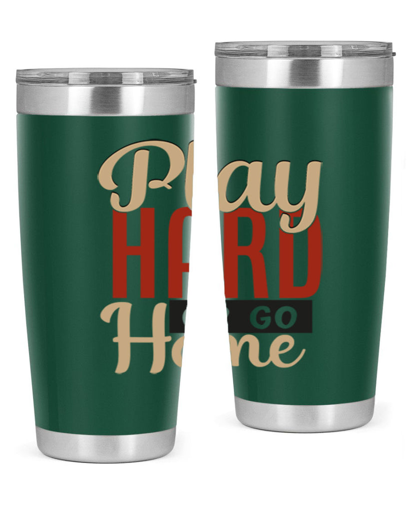 play hard or go home 2280#- softball- Tumbler