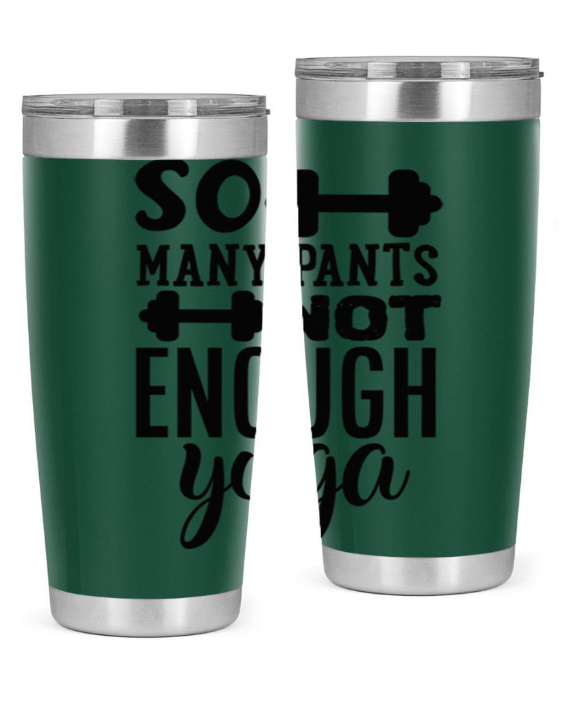 so many pants not enough yoga 20#- gym- Tumbler