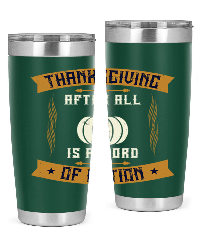 thanksgiving after all is a word of action 8#- thanksgiving- Tumbler