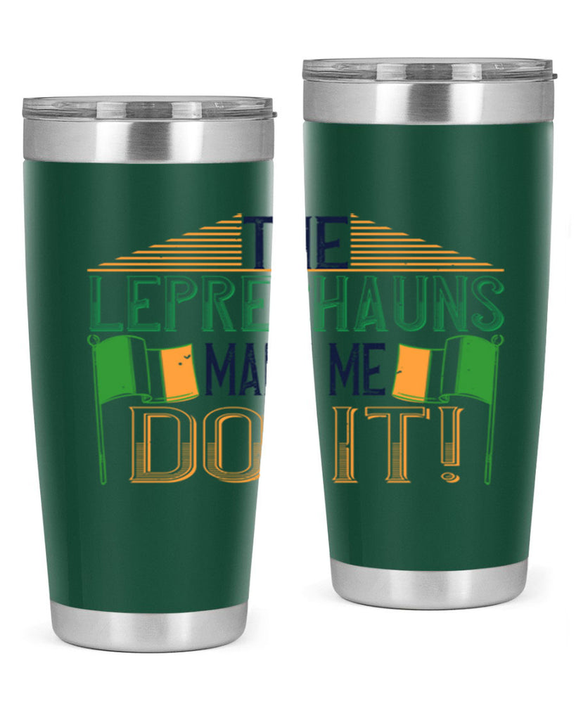 the leprechauns made me do it Style 10#- St Patricks Day- Tumbler