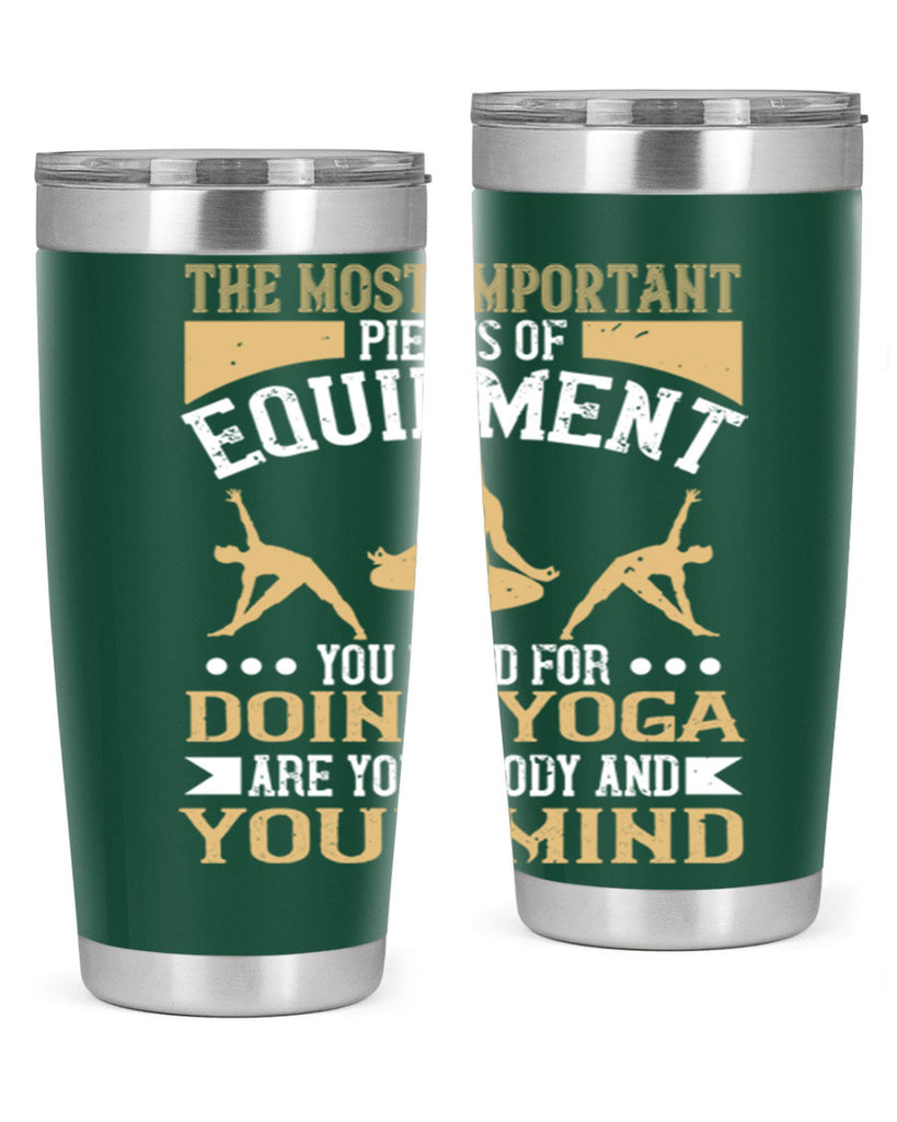 the most important pieces of equipment you need for doing yoga are your body and your mind 56#- yoga- Tumbler